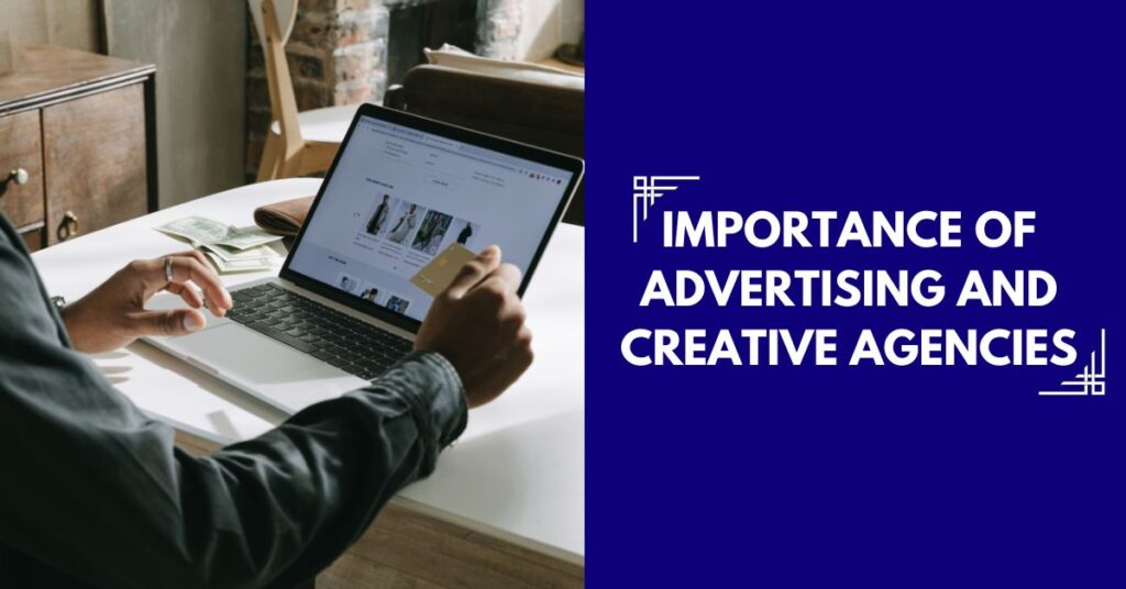 Importance of advertising and creative agencies