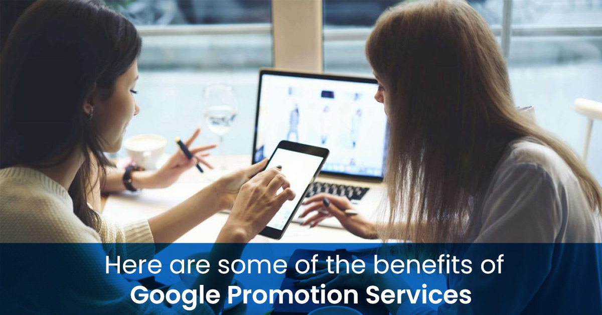 Benefits of google promotion services 