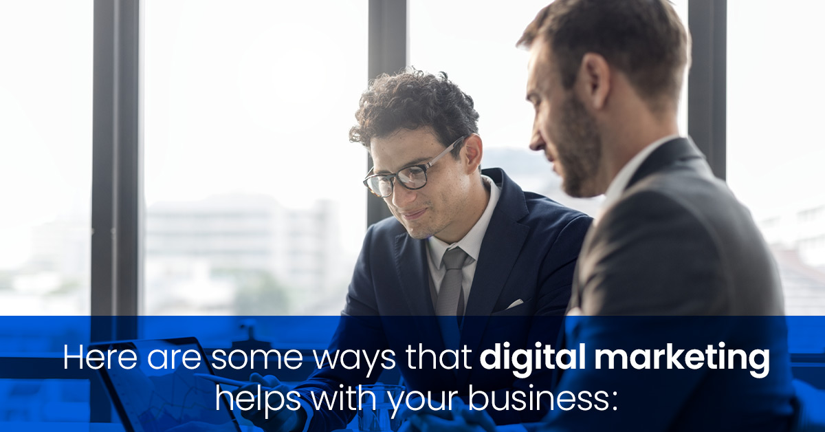 ways that digital marketing helps with your business
