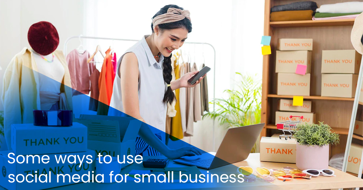 Some ways to use social media for small business 