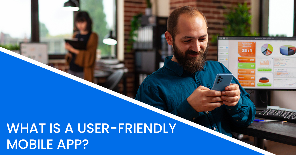 What is a mobile app user-friendly?