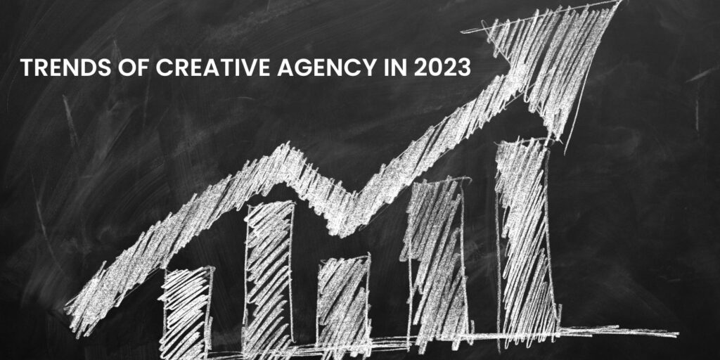 Trends of creative agency in 2023
