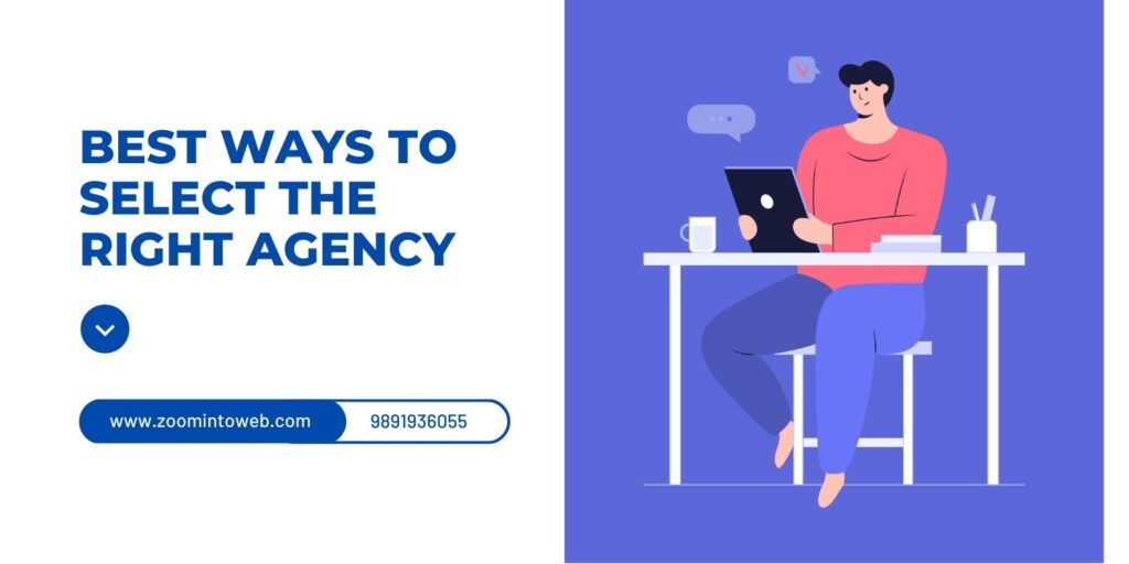 Best ways to select the right agency 
