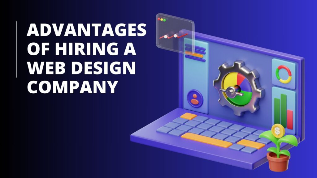 
Advantages of Hiring a Web Design Company
