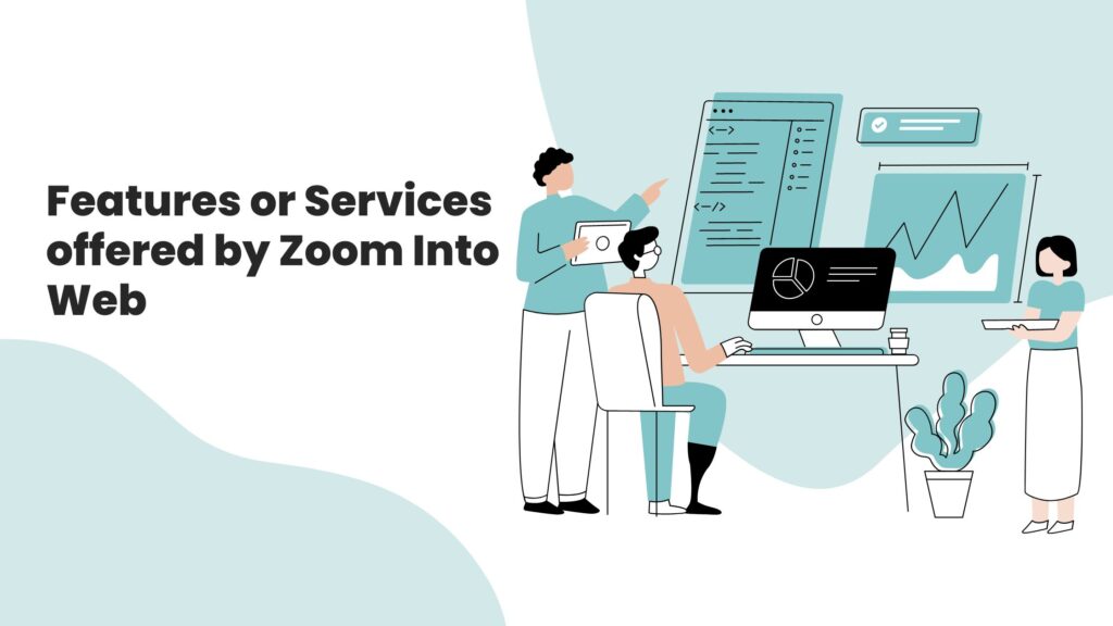 Features or Services offered by Zoom into Web