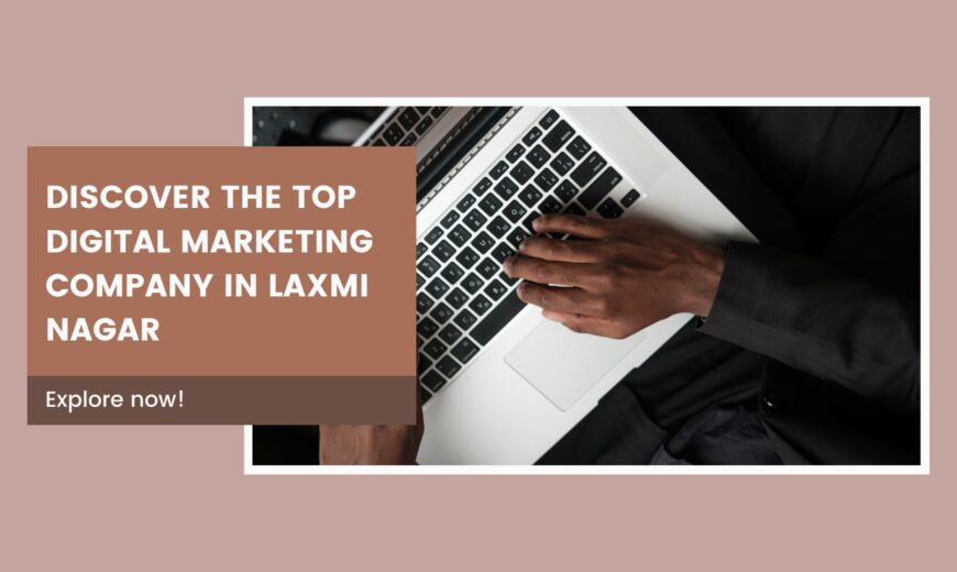 top digital marketing company in laxmi nagar