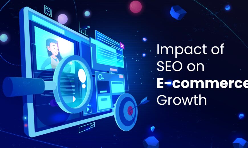 Impact of SEO on E-commerce Growth