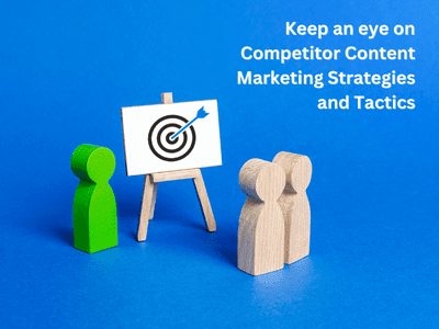 Keeping Tabs on Competitor Content Marketing Strategies and Tactics