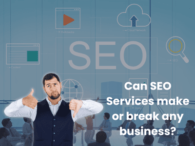 Can SEO Services make or break any Business?