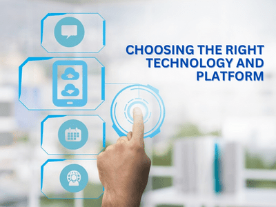 Choosing the Right Technology and Platform